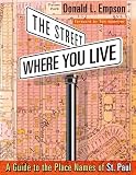 The Street Where You Live: A Guide to the Place Names of St. Paul