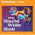The World Wide Web (Technology and You)