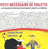 Petit n�cessaire de toilette : A l'usage de ceux qui s'astiquent avant la corrida