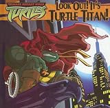 Look Out! It's Turtle Titan!