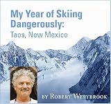 My Year of Skiing Dangerously: Taos, New Mexico