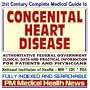 21st Century Complete Medical Guide to Congenital Heart Disease, Authoritative Government Documents, Clinical References, and Practical Information for Patients and Physicians (CD-ROM)