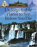 Unforgettable Places to See Before You Die