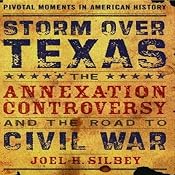 Storm Over Texas: The Annexation Controversy and the Road to Civil War | [Joel H. Silbey]