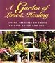 A Garden of Love and Healing: Living Tributes to Those We Have Loved and Lost