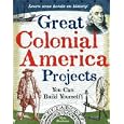 Great Colonial America Projects You Can Build Yourself! (Build It Yourself series)