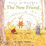 Toot & Puddle: The New Friend (Toot and Puddle)