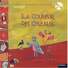 Un conte des aborig�nes d'Australie : La Couleur des oiseaux (1 livre + 1 CD)