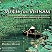 Voices from Vietnam: The Tragedies and Triumphs of Americans and Vietnamese--Two Peoples Forever Entwined by the Legacy of War Image of Voices from Vietnam: The Tragedies and Triumphs of Americans and Vietnamese--Two Peoples Forever Entwined by the Legacy of War