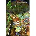 AYAHUASCA, le chemin de l �me