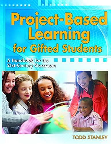 Project-Based Learning for Gifted Students: A Handbook for the 21st-Century Classroom