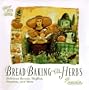 Bread Baking with Herbs: Breads, Muffins, Focaccia, and More (The Country Baker)