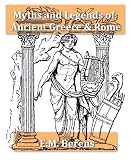 The Myths and Legends of Ancient Greece and Rome [Illustrated]