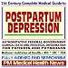 Book 21st Century Complete Medical Guide to Postpartum Depression (PPD): Authoritative Government Documents, Clinical References, and Practical Information