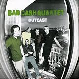 Bad Cash Quartet -  Outcast
