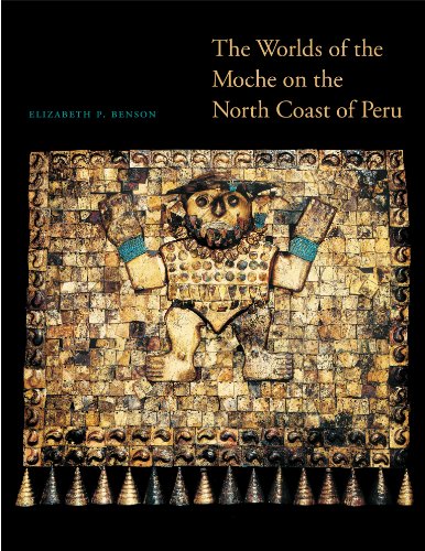 The Worlds of the Moche on the North Coast of Peru (The William & Bettye Nowlin)
