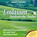 Loslassen. Seelenruhe finden. CD: Wirksame Kurzmeditationen f�r mehr Kraft und Gelassenheit