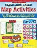 Standards-Based Map Activities: Easy & Engaging Lessons, Activities, and Practice Pages That Build Key Map and Geography Skills