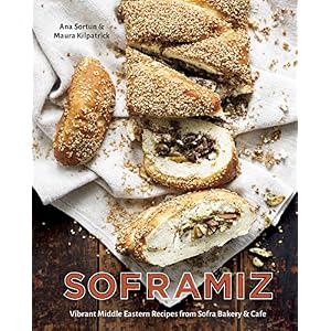 Soframiz: Vibrant Middle Eastern Recipes from Sofra Bakery and Cafe
