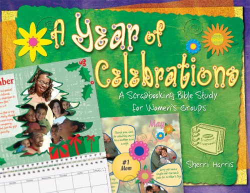 A Year of Celebrations: A Scrapbooking Bible Study for Women's Groups (Groups scripture scrapbooks)