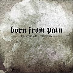 In Love with the End by Born from Pain