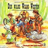 Der wilde Wilde Westen - CD: Wilde Westernlieder und Geschichten - Hartmut E. H&ouml;fele, Matz Scheid
