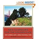 New Guardians for the Golden Gate: How America Got a Great National Park