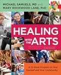Healing with the Arts: A 12-Week Prog...