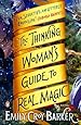 The Thinking Woman's Guide to Real Magic: A Novel