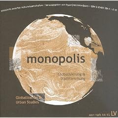 Monopolis. sinn-haft 14/15.  Globalisierung und Stadtforschung.
