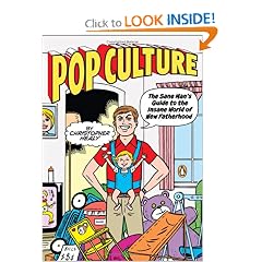 Pop Culture: The Sane Man's Guide to the Insane World of New Fatherhood
