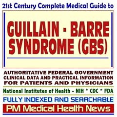 21st Century Complete Medical Guide to Guillain-Barre Syndrome (GBS), Authoritative... by PM Medical Health News