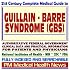 21st Century Complete Medical Guide to Guillain-Barre Syndrome (GBS), Authoritative Government Documents, Clinical References, and Practical Information for Patients and Physicians (CD-ROM)