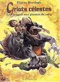 Griots célestes, tome 2 : Le Dragon aux plumes de sang par Pierre Bordage Griots célestes, tome 2 : Le Dragon aux plumes de sang par Bordage