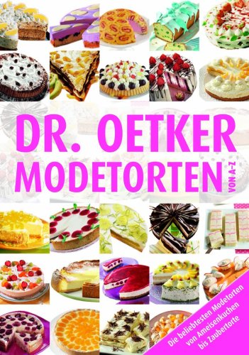 Modetorten von A-Z: Die beliebtesten Modetorten von Ameisenkuchen bis Zaubertorte