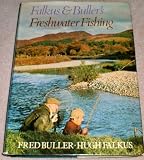 Falkus and Buller's freshwater fishing : a book of tackles and techniques with some notes on various fishes, fish recipes, fishing safety and sundry other matters