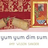 Yum Yum Dim Sum (World Snacks) by Amy Wilson Sanger (2003-10-01)
