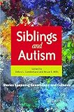 Siblings and autism : stories spanning generations and cultures