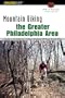 Mountain Biking the Greater Philadelphia Area, 2nd: A Guide to the Delaware Valley's Greatest Off-Road Bicycle Rides (Regional Mountain Biking Series)