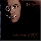 Vegetarians of Love - Bob Geldof