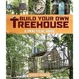 Build Your Own Treehouse: A Practical Guide