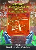 Ancient Technology in Nazca & Central Peru