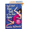 You'll Never Blue Ball in This Town Again: One Woman's Painfully Funny Quest to Give It Up