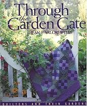 Through The Garden Gate: Quilters and Their Gardens