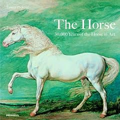 The Horse: 30,000 Years of the Horse in Art