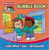 Look What I See...All Around Fisher Price Little People Bath Book (Fisher-Price Little People Bubble)