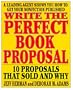 Write the Perfect Book Proposal: 10 Proposals That Sold And Why