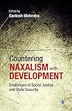 Countering naxalism with development : challenges of social justice and state security