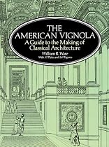 The American Vignola: A Guide to the Making of Classical Architecture (The Classical America Series in Art and Architecture)