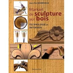 Manuel de sculpture sur bois. Initiation et technologie